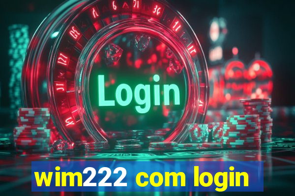 wim222 com login